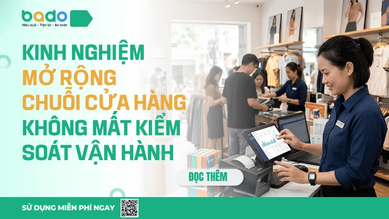 Kinh Nghiệm Mở Rộng Chuỗi Cửa Hàng Không Mất Kiểm Soát