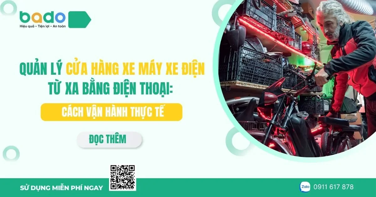 Quản lý cửa hàng xe máy xe điện từ xa bằng điện thoại: Cách vận hành thực tế