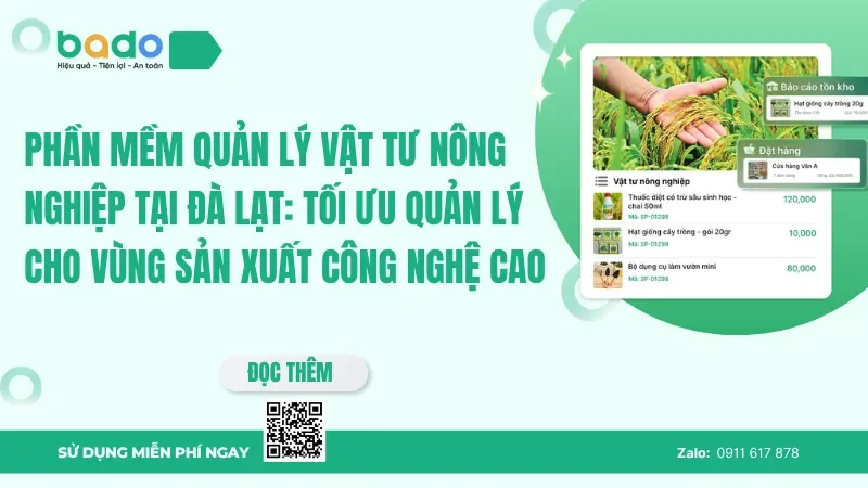 Phần mềm quản lý vật tư nông nghiệp tại Đà Lạt: Tối ưu quản lý cho vùng sản xuất công nghệ cao