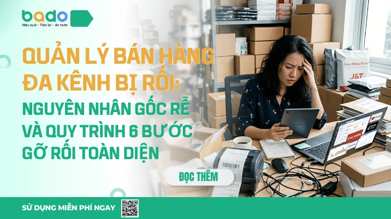 Quản lý bán hàng đa kênh bị rối: Nguyên nhân và 6 bước 