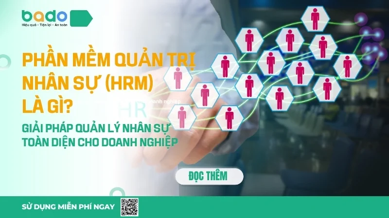 Phần mềm quản trị nhân sự (HRM) là gì? Giải pháp quản lý nhân sự toàn diện cho doanh nghiệp