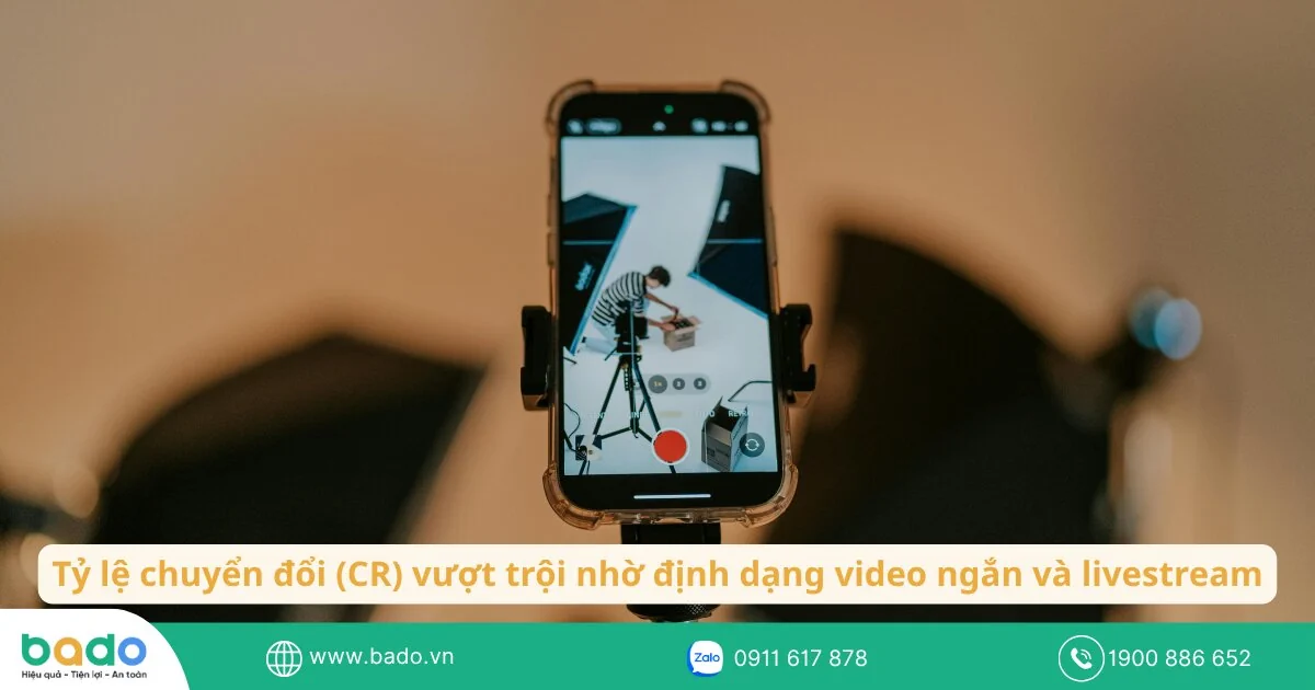 Tỷ lệ chuyển đổi (CR) vượt trội nhờ định dạng video ngắn và livestream.jpg