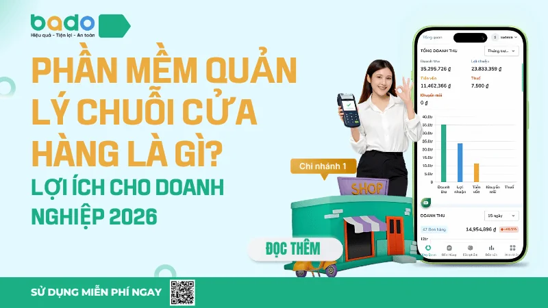 Phần Mềm Quản Lý Chuỗi Cửa Hàng Là Gì? Lợi Ích 2026