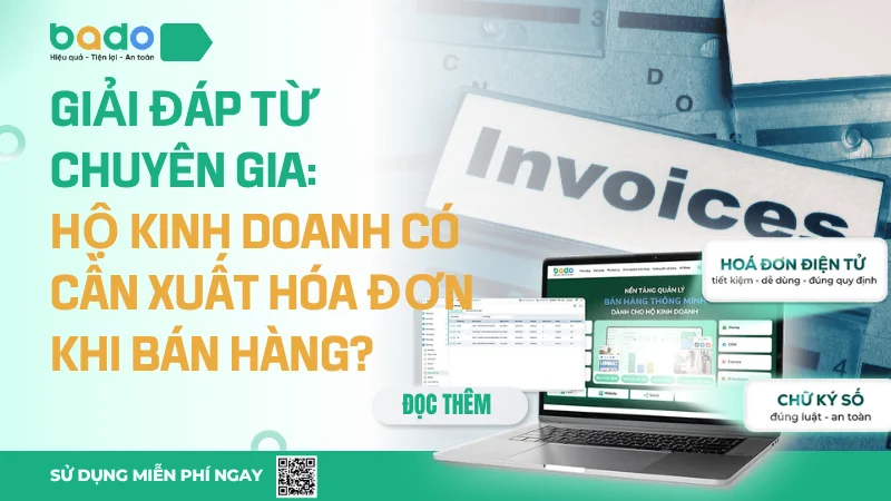 Giải đáp từ chuyên gia: Hộ kinh doanh có cần xuất hóa đơn khi bán hàng?