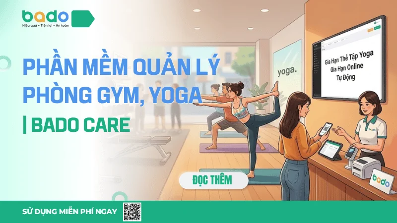 Phần Mềm Quản Lý Phòng Gym, Yoga | Bado Care