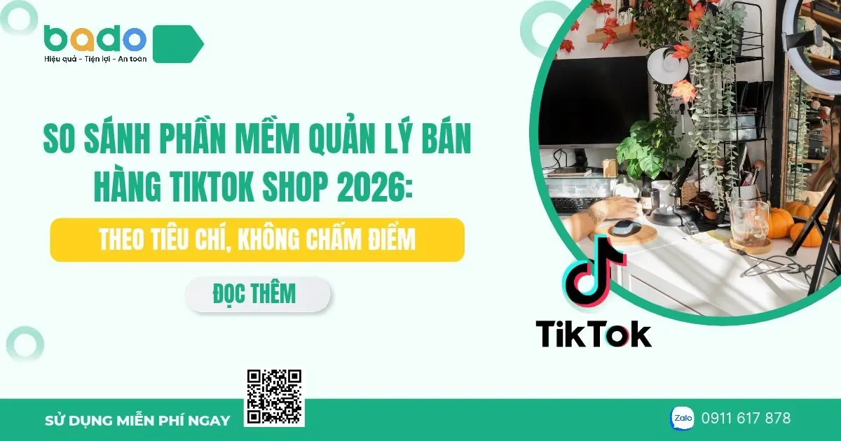 So sánh phần mềm quản lý bán hàng TikTok Shop 2026: theo tiêu chí, không chấm điểm