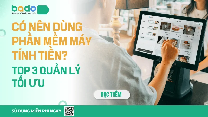 Có Nên Dùng Phần Mềm Máy Tính Tiền? Top 3 Quản Lý Tối Ưu