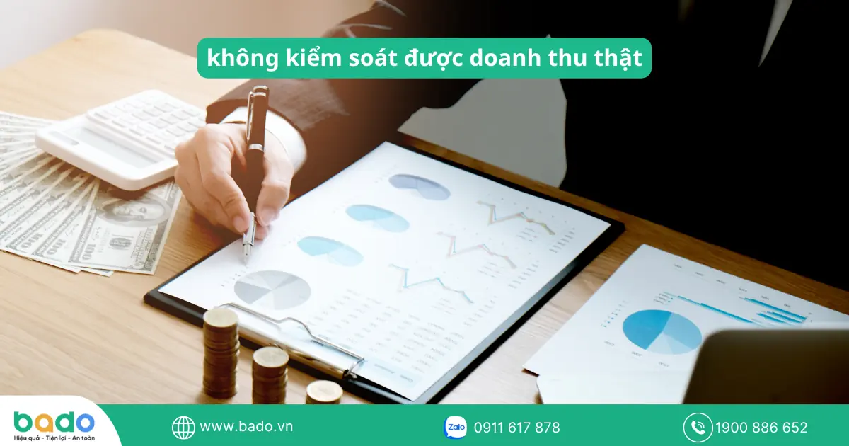 không kiểm soát được doanh thu thật