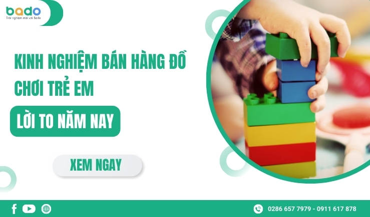  Kinh Nghiệm Bán Hàng Đồ Chơi Trẻ Em Lời To Năm Nay