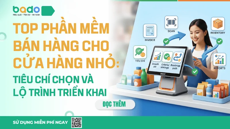 Top phần mềm bán hàng cho cửa hàng nhỏ: Tiêu chí chọn và lộ trình triển khai 2026