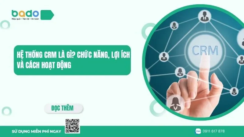  Hệ thống CRM là gì? Chức năng, lợi ích và cách hoạt động