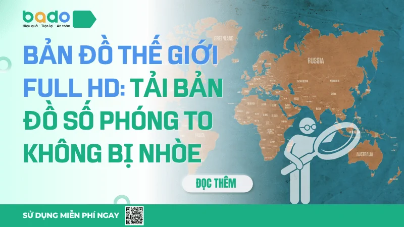 Bản Đồ Thế Giới Full HD - Tải Ảnh Sắc Nét Không Nhòe