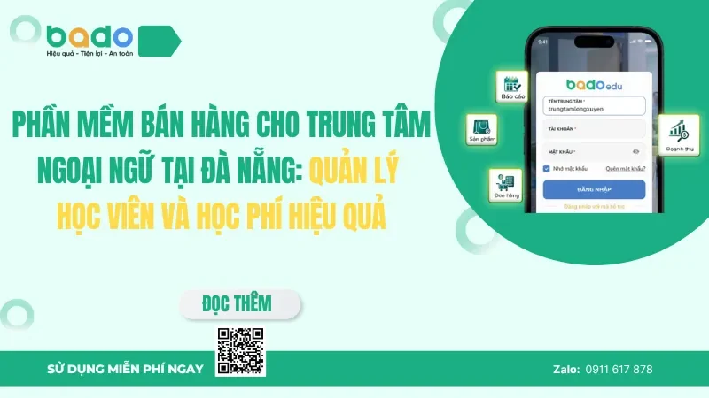 Phần mềm bán hàng cho trung tâm ngoại ngữ tại Đà Nẵng: Quản lý học viên và học phí hiệu quả