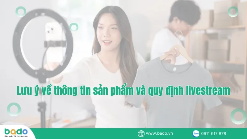 Lưu ý về thông tin sản phẩm và quy định livestream