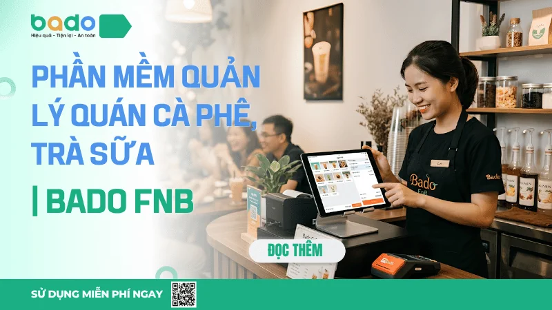 Phần Mềm Quản Lý Quán Cà Phê, Trà Sữa | Bado FnB