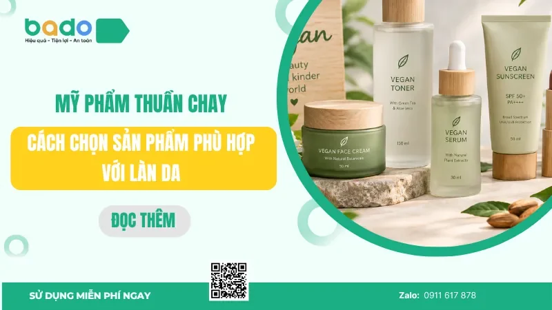 Mỹ phẩm thuần chay: Cách chọn sản phẩm phù hợp với làn da