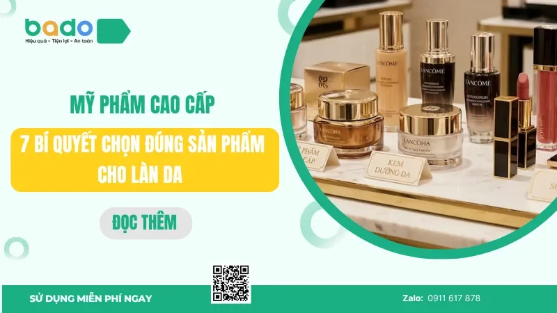 Mỹ phẩm cao cấp: 7 bí quyết chọn đúng sản phẩm