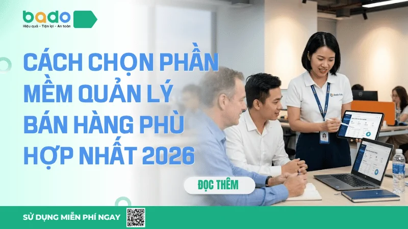 Cách Chọn Phần Mềm Quản Lý Bán Hàng Phù Hợp Nhất 2026