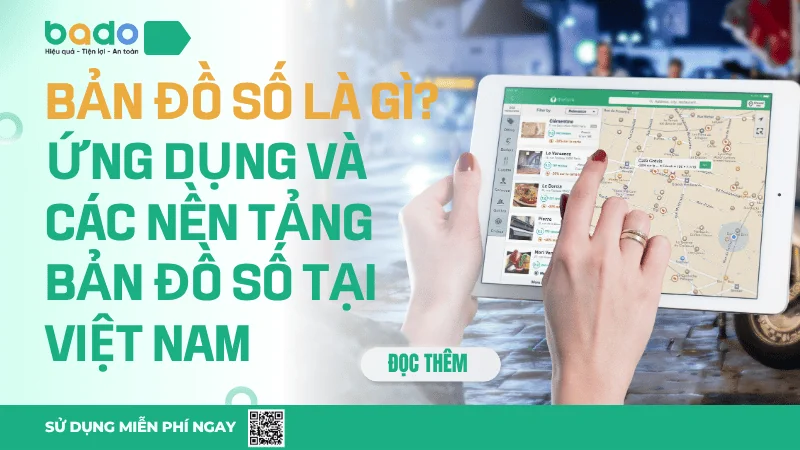 Bản Đồ Số Là Gì? Ứng Dụng & Nền Tảng Tốt Nhất 2026