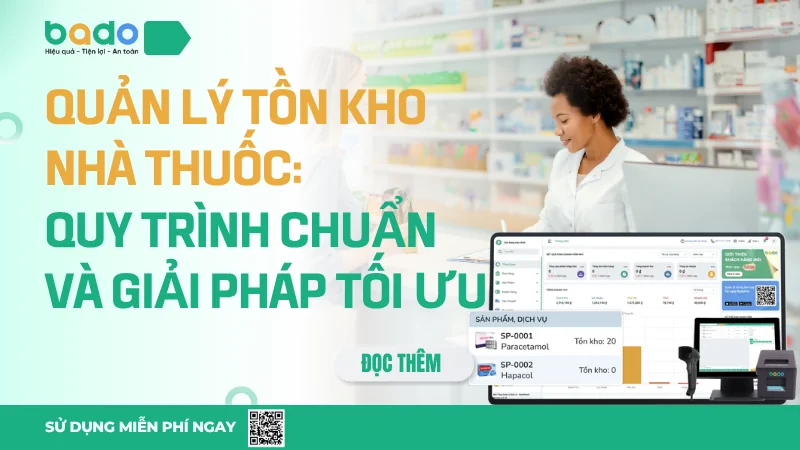 Quản lý tồn kho nhà thuốc: Quy trình chuẩn và giải pháp tối ưu
