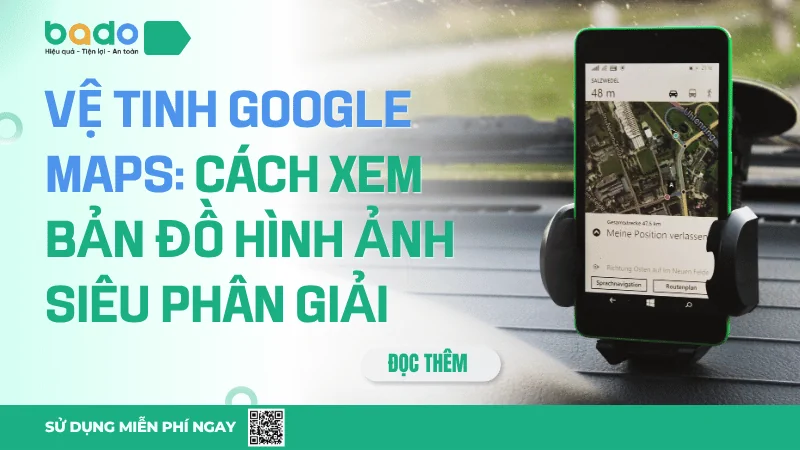 Vệ Tinh Google Maps: Cách Xem Bản Đồ Hình Ảnh Siêu Phân Giải