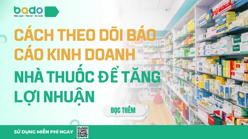 Cách Theo Dõi Báo Cáo Kinh Doanh Nhà Thuốc Chính Xác