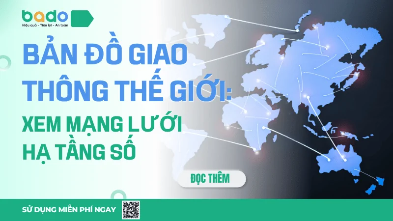 Cách xem bản đồ giao thông thế giới để tra cứu đường đi