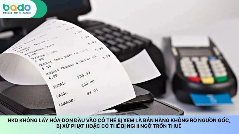 Hộ kinh doanh không lấy hóa đơn đầu vào dễ bị xem là bán hàng không rõ nguồn gốc và có nguy cơ bị xử phạt theo quy định.png