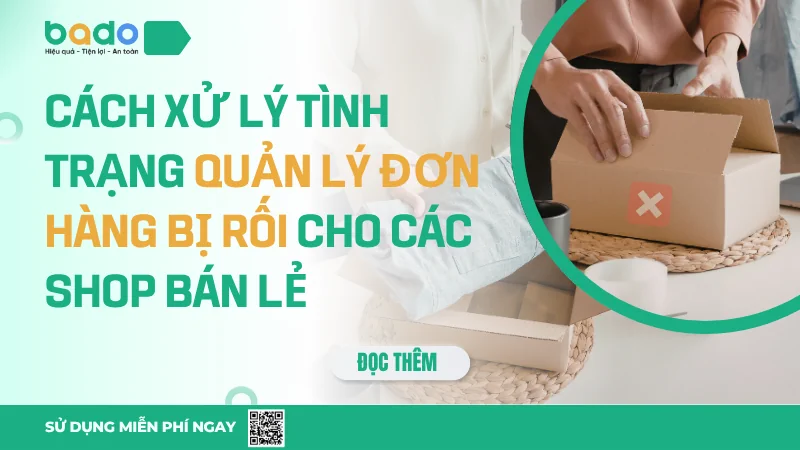Cách Xử Lý Tình Trạng Quản Lý Đơn Hàng Bị Rối Cho Các Shop Bán Lẻ