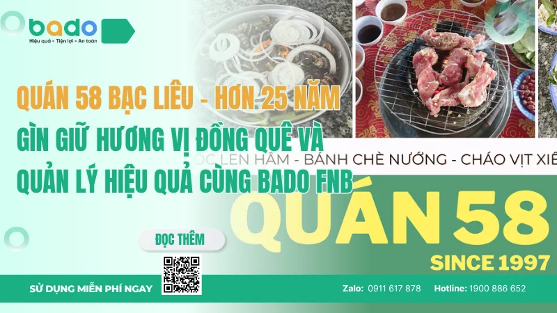 Quán 58 Bạc Liêu – Hơn 25 năm gìn giữ hương vị đồng quê và quản lý hiệu quả cùng Bado FnB