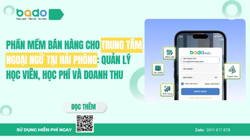 Phần mềm bán hàng cho trung tâm ngoại ngữ tại Hải Phòng: Quản lý học viên, học phí và doanh thu
