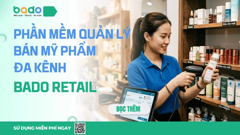 Phần Mềm Quản Lý Bán Mỹ Phẩm Đa Kênh | Bado Retail