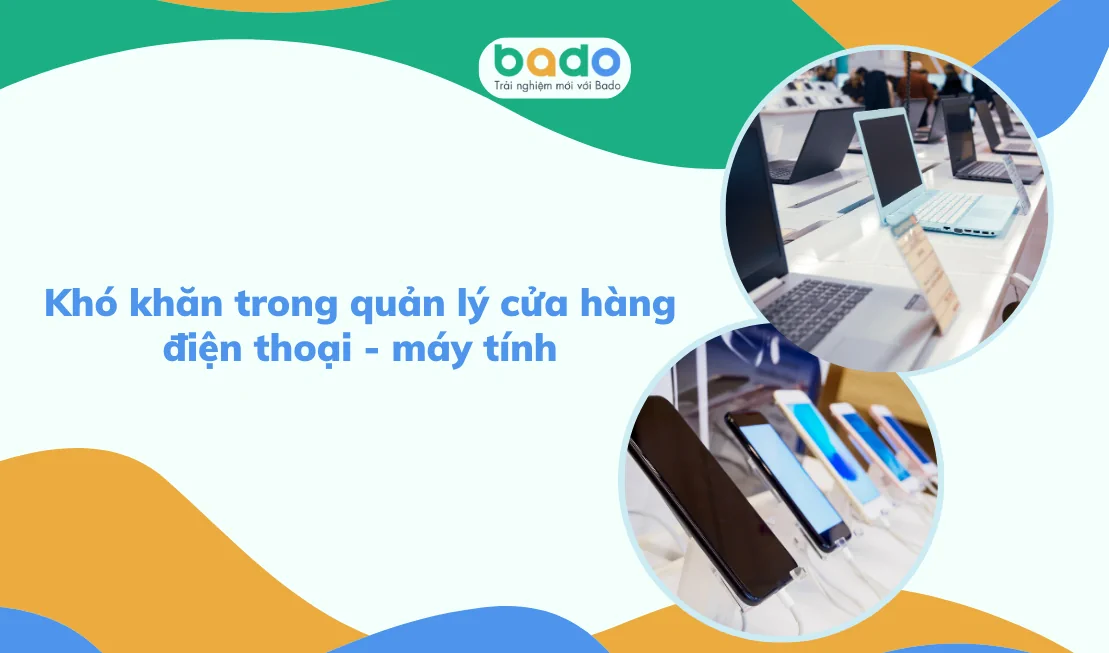 Khó khăn trong quản lý cửa hàng điện thoại - máy tính.png