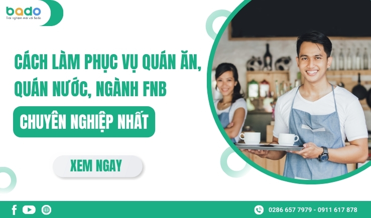 Cách Làm Phục Vụ Quán Ăn, Quán Nước, Ngành FnB Chuyên Nghiệp