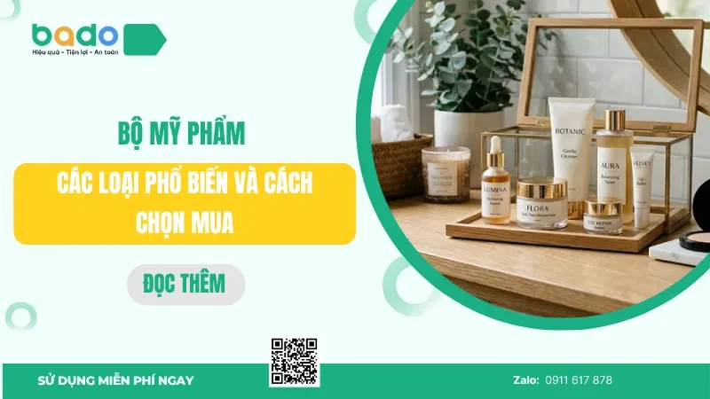 Bộ mỹ phẩm: Các bộ mỹ phẩm phổ biến và cách chọn mua