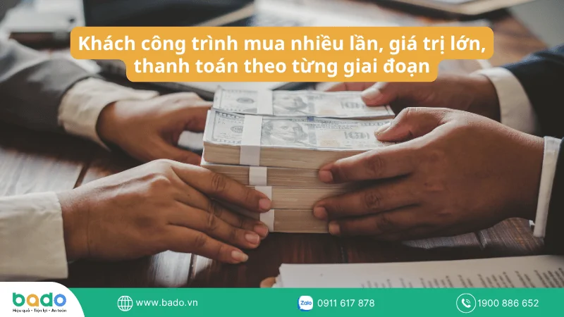 Khách công trình mua nhiều lần, giá trị lớn, thanh toán theo từng giai đoạn.png