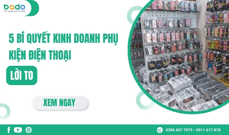 5 Bí Quyết Kinh Doanh Phụ Kiện Điện Thoại Lời To