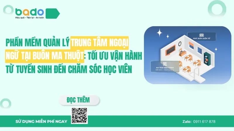Phần mềm quản lý trung tâm ngoại ngữ tại Buôn Ma Thuột: Tối ưu vận hành từ tuyển sinh đến chăm sóc học viên