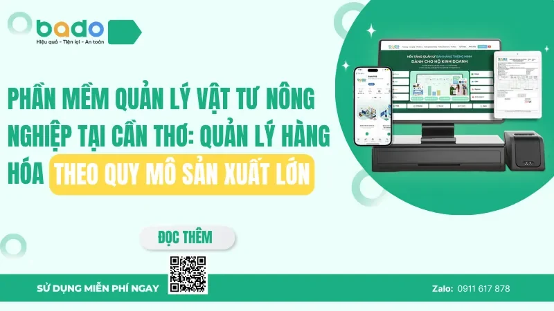 Phần mềm quản lý vật tư nông nghiệp tại Cần Thơ: Quản lý hàng hóa theo quy mô sản xuất lớn
