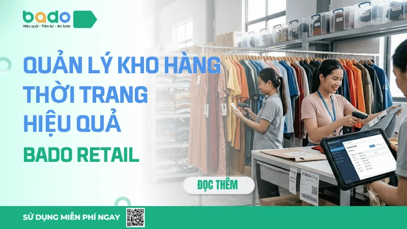 Quản Lý Kho Hàng Thời Trang Hiệu Quả Với Bado Retail