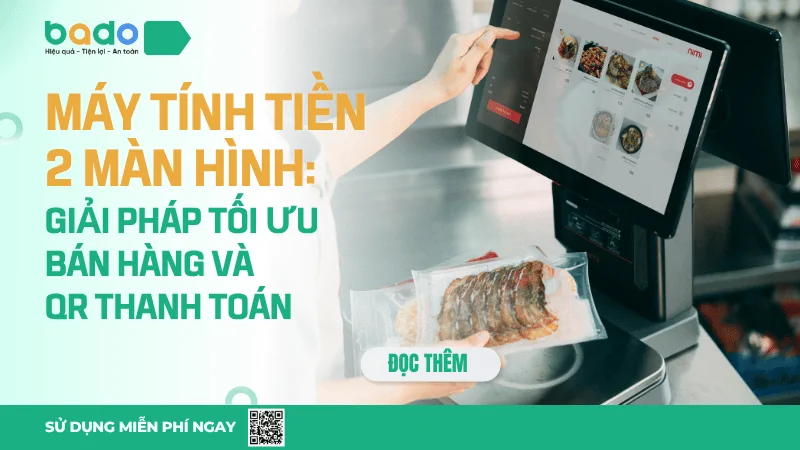 Máy Tính Tiền 2 Màn Hinh Tối Ưu Bán Hàng & QR