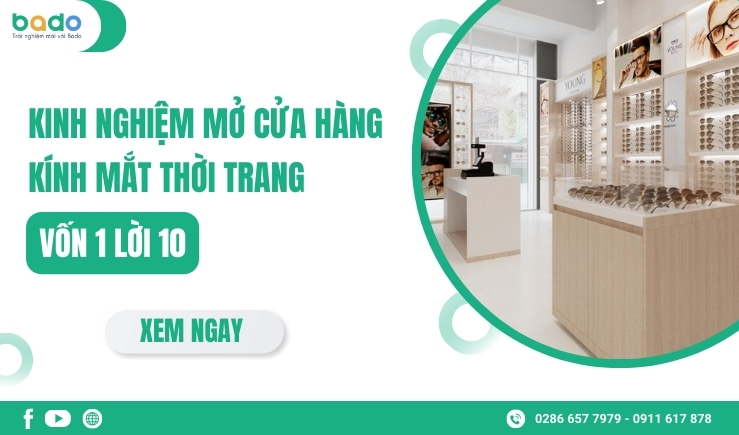 Kinh Nghiệm Mở Cửa Hàng Kính Mắt Thời Trang Vốn 1 Lời 10