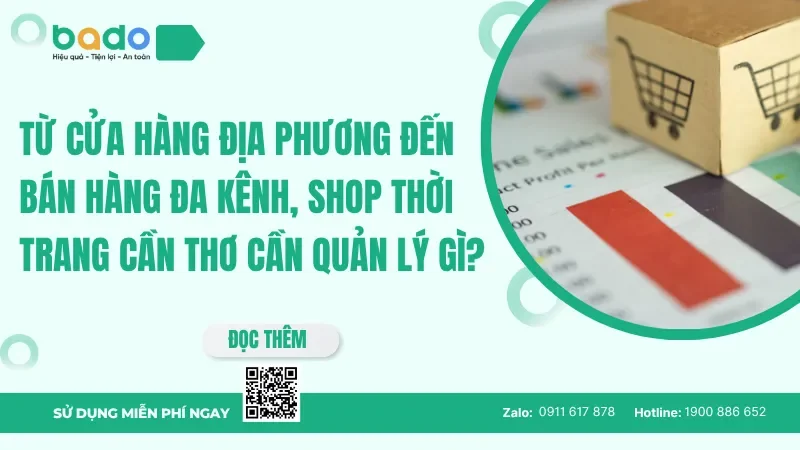 Từ cửa hàng địa phương đến bán hàng đa kênh, shop thời trang Cần Thơ cần quản lý gì?