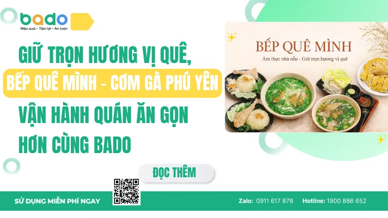 Bếp Quê Mình: Giữ trọn hương vị quê, vận hành cùng Bado