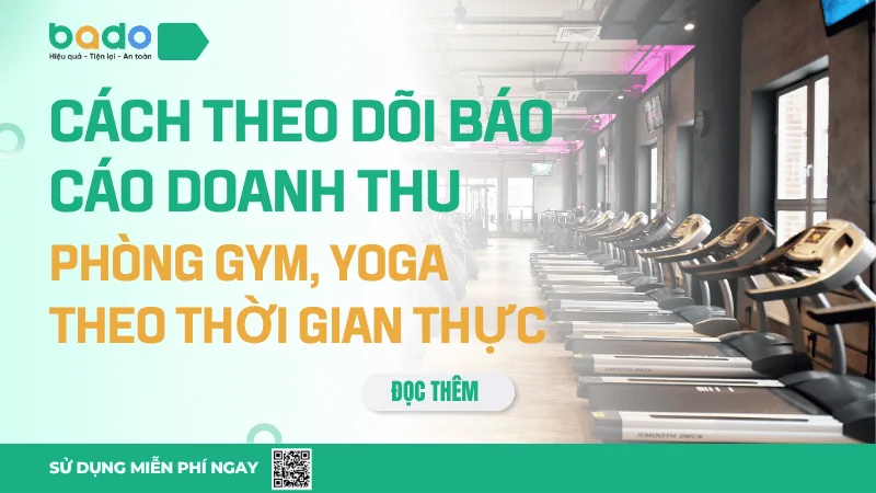 Cách Theo Dõi Báo Cáo Doanh Thu Phòng Gym, Yoga Theo Thời Gian Thực 