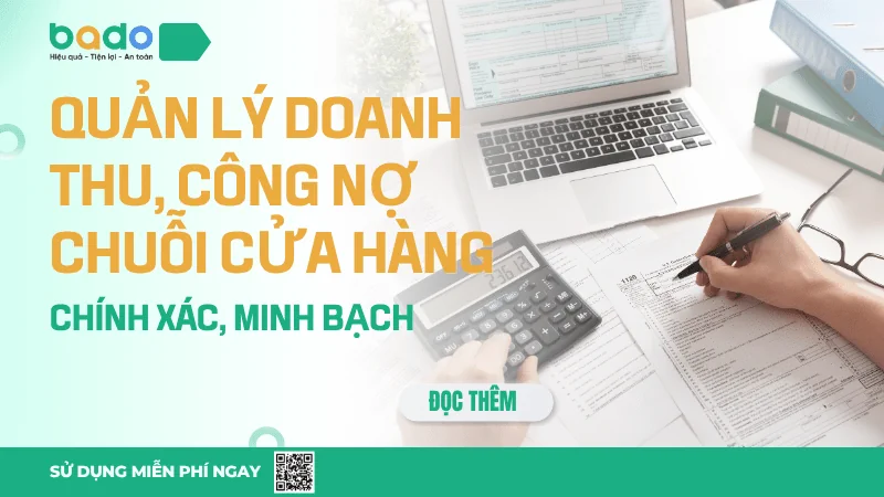 Quản Lý Doanh Thu, Công Nợ Chuỗi Cửa Hàng Chính Xác, Minh Bạch