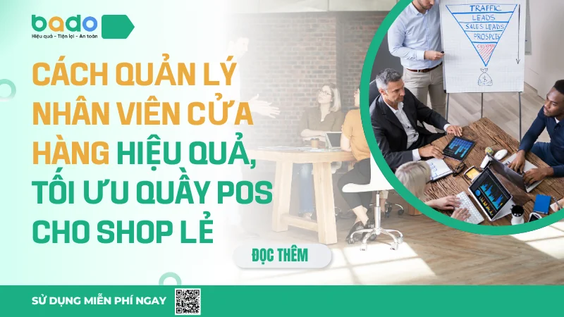 Cách quản lý nhân viên cửa hàng hiệu quả, chống thất thoát