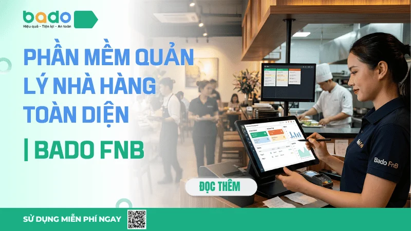 Phần Mềm Quản Lý Nhà Hàng Toàn Diện | Bado FnB