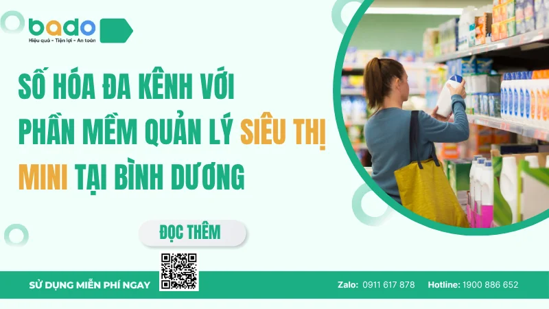 Số Hóa Đa Kênh Với Phần Mềm Quản Lý Siêu Thị Mini Tại Bình Dương 