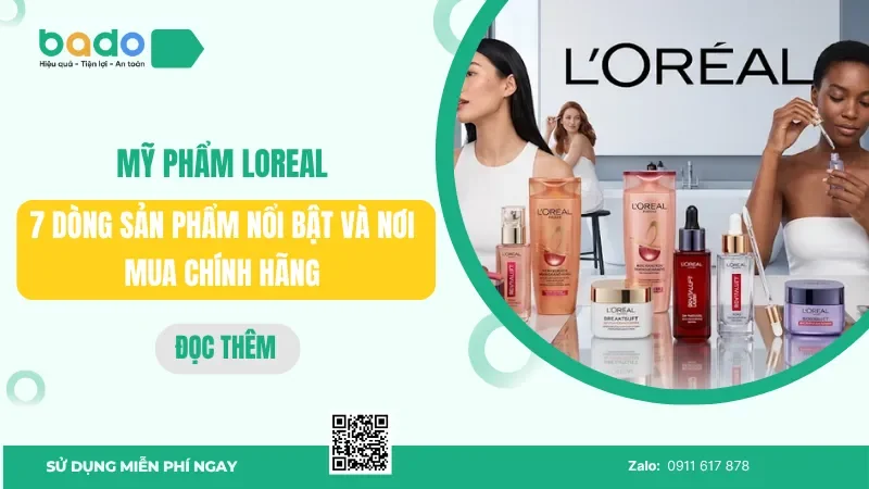 Mỹ phẩm LOreal: 7 dòng sản phẩm nổi bật và nơi mua